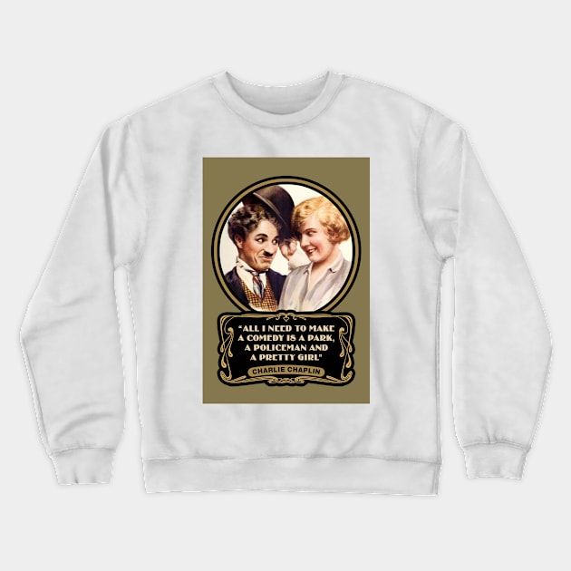 Charlie Chaplin Quotes: "All I Need To Make A Comedy Is A Park, A Policeman And A Pretty Girl" Crewneck Sweatshirt by PLAYDIGITAL2020